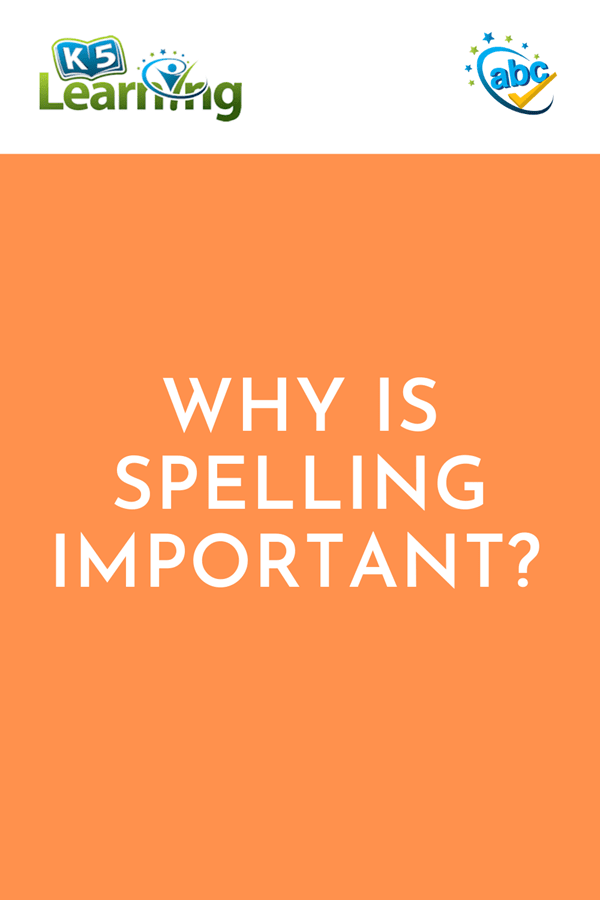 Why Is Spelling Important K5 Learning